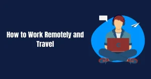 how to work remotely and travel