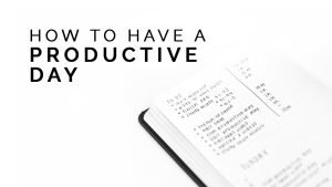 How to Have a Productive Day